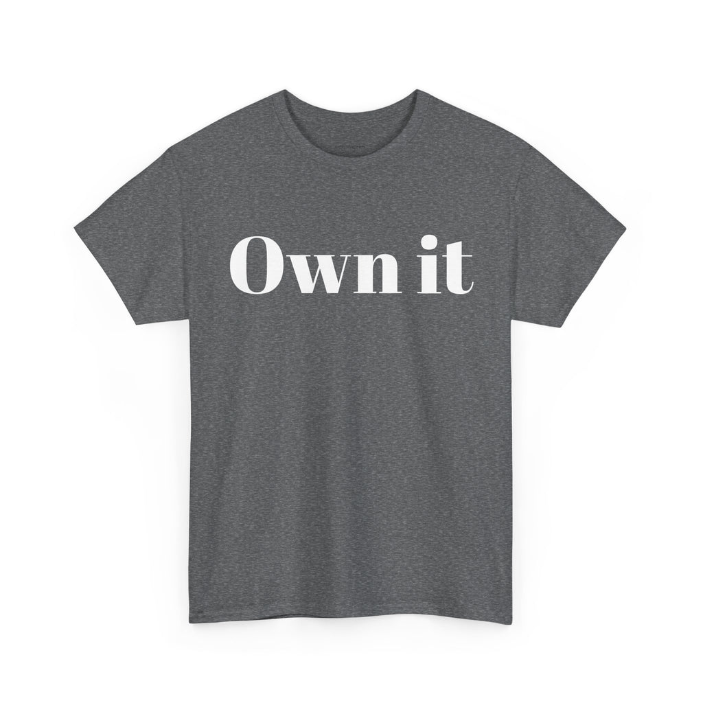 Own it Women Unisex Heavy Cotton Tee T shirt