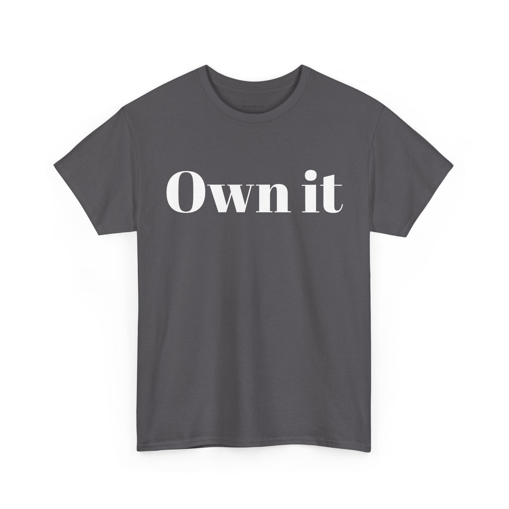 Own it Women Unisex Heavy Cotton Tee T shirt