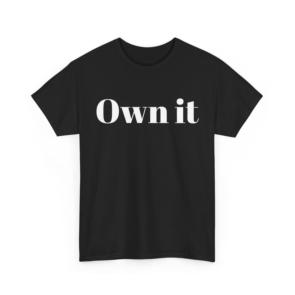 Own it Women Unisex Heavy Cotton Tee T shirt