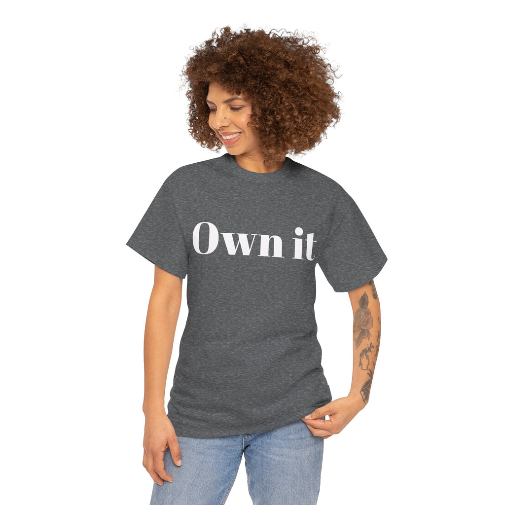 Own it Women Unisex Heavy Cotton Tee T shirt