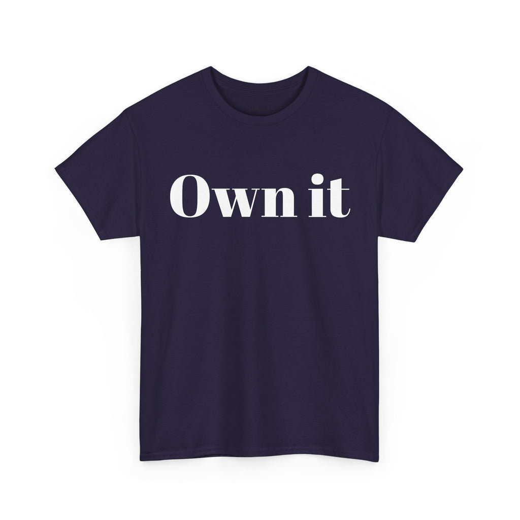 Own it Women Unisex Heavy Cotton Tee T shirt