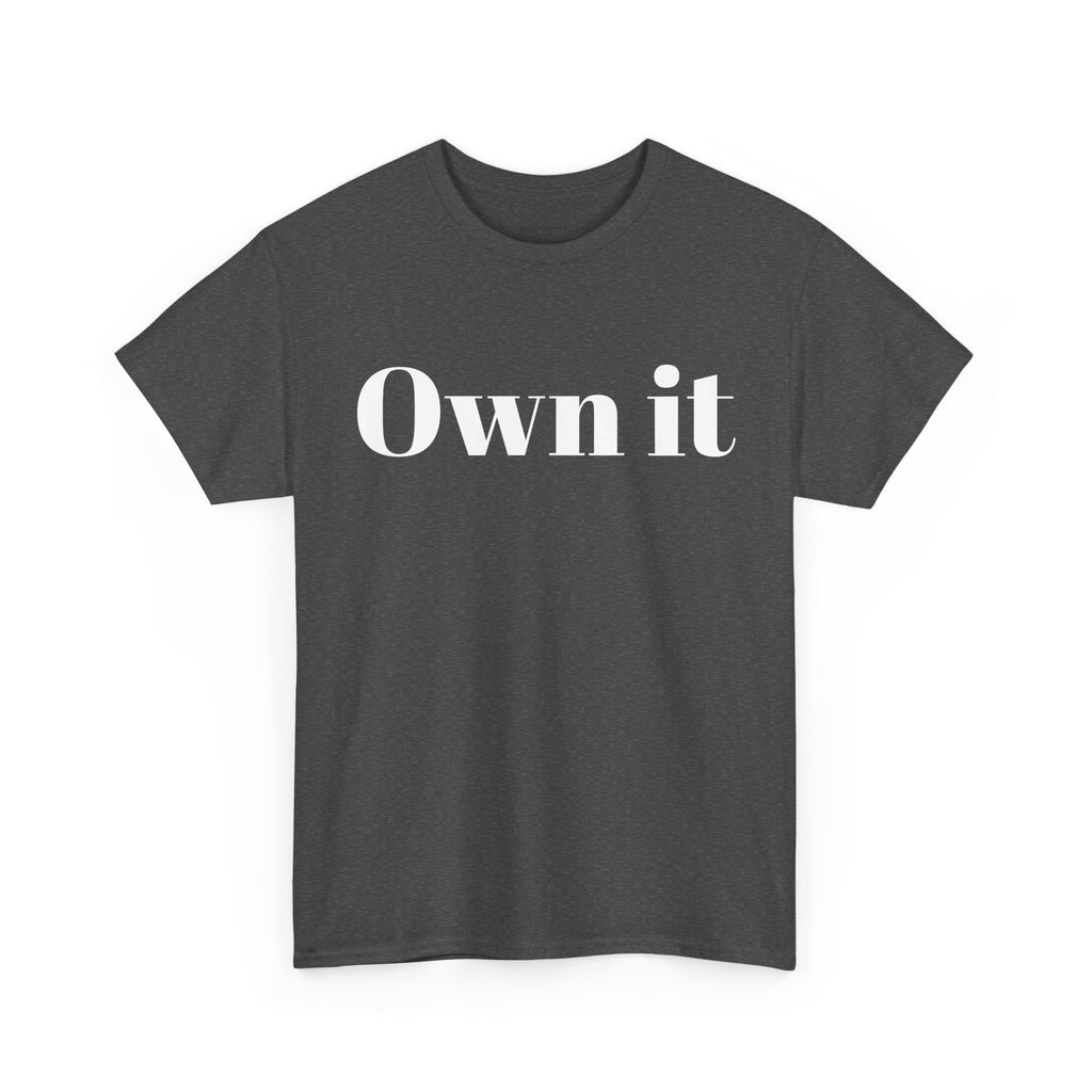 Own it Women Unisex Heavy Cotton Tee T shirt